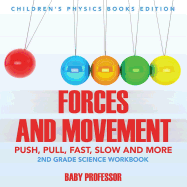 Forces and Movement (Push, Pull, Fast, Slow and More): 2nd Grade Science Workbook Children's Physics Books Edition