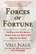 Forces of Fortune: The Rise of the New Muslim Middle Class and What It Will Mean for Our World