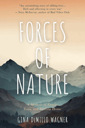 Forces of Nature: A Memoir of Family, Loss, and Finding Home