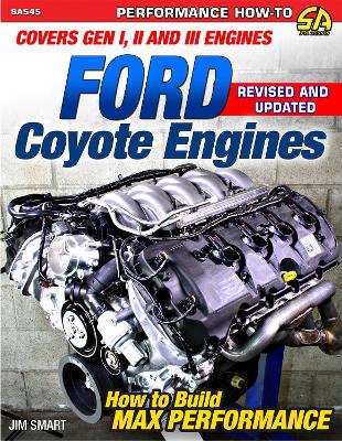 Ford Coyote Engines - REV Ed.: Covers Gen I, II and III Engines - Smart, Jim