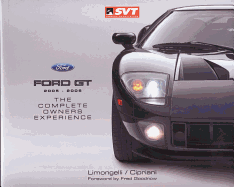 Ford GT 2005-2006: The Complete Owners Experience