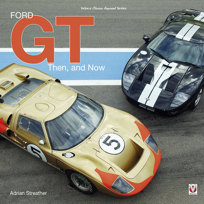 Ford Gt: Then and Now - Streather, Adrian