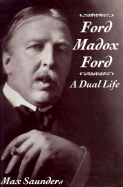 Ford Madox Ford: A Dual Life: Volume I: The World Before the War