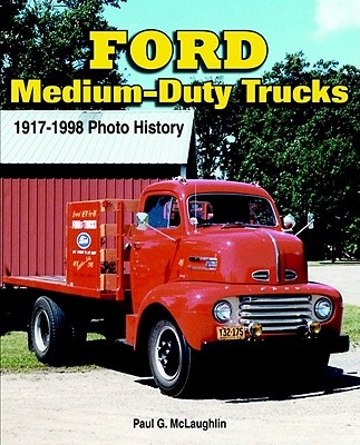 Ford Medium-Duty Trucks 1917-1998 - McLaughlin, Paul, Dr.
