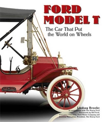 Ford Model T: The Car That Put the World on Wheels - Mooradian, Patricia (Foreword by), and Ford, Bill (Foreword by), and Brooke, Lindsay