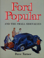 Ford Popular and the Small Sidevalves - Turner, Dave