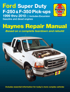 Ford Super Duty Pick-Up & Excursion for Ford Super Duty F-250 & F-350 Pick-Ups & Excursion 999-10) Haynes Repair Manual: Includes Gasoline and Diesel Engines