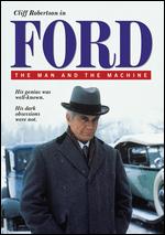 Ford: The Man and the Machine: The Complete Mini-Series - Allan Eastman
