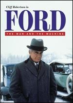 Ford: The Man and the Machine - Allan Eastman