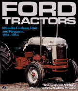 Ford Tractors: N-Series, Fordson, Ford and Ferguson, 1914-1954 - Pripps, Robert N, and Morland, Andrew