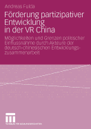 Forderung Partizipativer Entwicklung in Der VR China: Moglichkeiten Und Grenzen Politischer Einflussnahme Durch Akteure Der Deutsch-Chinesischen Entwicklungszusammenarbeit (2003-2006)