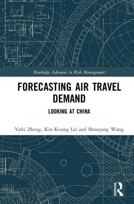 Forecasting Air Travel Demand: Looking at China - Zheng, Yafei, and Lai, Kin Keung, and Wang, Shouyang