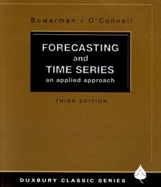 Forecasting and Time Series: An Applied Approach - Bowerman, Bruce, and O'Connell, Richard T, Professor