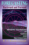 Forecasting Backward and Forward: Modern Techniques of Timing and Rectification - Hammerslough, B F, and Hammerslough, Bruce F, and F Hammerslough, B