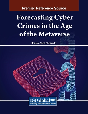 Forecasting Cyber Crimes in the Age of the Metaverse - Elshenraki, Hossam Nabil (Editor)