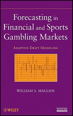 Forecasting in Financial and Sports Gambling Markets: Adaptive Drift Modeling - Mallios, William S.