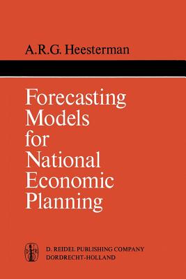 Forecasting Models for National Economic Planning - Heesterman, Aaart R