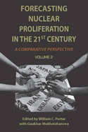 Forecasting Nuclear Proliferation in the 21st Century: Volume 2 a Comparative Perspective