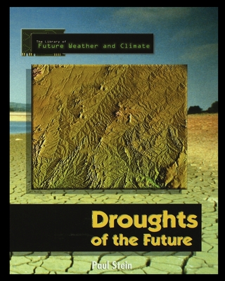 Forecasting the Climate of the Future: Droughts of the Future - Stein, Paul