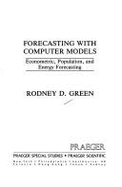 Forecasting with Computer Models: Econometric, Population, and Energy Forecasting