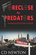 Foreclose the Predators: A Mortgage Meltdown Thriller