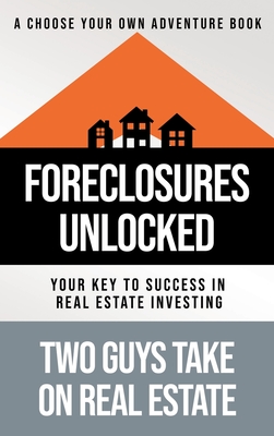 Foreclosures Unlocked: Your Key to Success in Real Estate Investing - Tortoriello, Matthew, and Shippee, Kevin