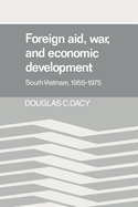 Foreign Aid, War, and Economic Development: South Vietnam, 1955 1975