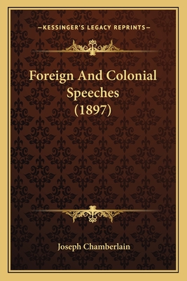 Foreign and Colonial Speeches (1897) - Chamberlain, Joseph