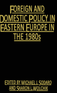 Foreign and Domestic Policy in Eastern Europe in the 1980s: Trends and Prospects