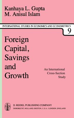 Foreign Capital, Savings and Growth: An International Cross-Section Study - Gupta, K L, and Islam, M a