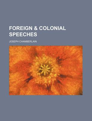 Foreign & colonial speeches - Chamberlain, Joseph