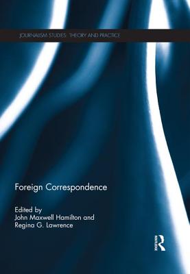 Foreign Correspondence - Hamilton, John (Editor), and Lawrence, Regina G. (Editor)