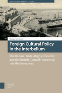 Foreign Cultural Policy in the Interbellum: The Italian Dante Alighieri Society and the British Council Contesting the Mediterranean