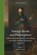 Foreign Devils and Philosophers: Cultural Encounters Between the Chinese, the Dutch, and Other Europeans, 1590-1800