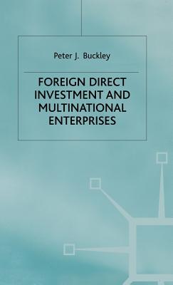 Foreign Direct Investment and Multinational Enterprises - Buckley, P.