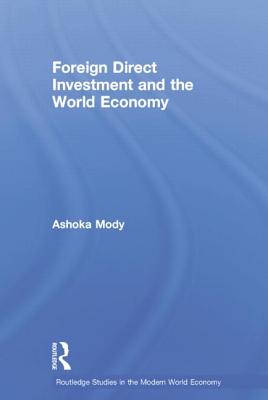 Foreign Direct Investment and the World Economy - Mody, Ashoka