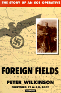 Foreign Fields: The Story of an SOE Operative