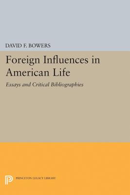 Foreign Influences in American Life - Bowers, David F. (Editor)