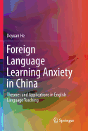 Foreign Language Learning Anxiety in China: Theories and Applications in English Language Teaching