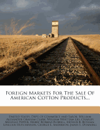 Foreign Markets for the Sale of American Cotton Products...