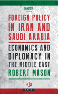 Foreign Policy in Iran and Saudi Arabia: Economics and Diplomacy in the Middle East