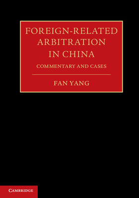 Foreign-Related Arbitration in China 2 Volume Hardback Set: Commentary and Cases - Yang, Fan