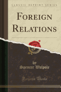 Foreign Relations (Classic Reprint)