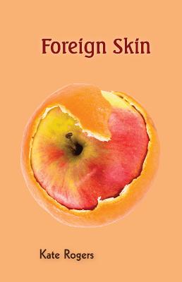 Foreign Skin - Rogers, Kate