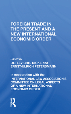 Foreign Trade in the Present and a New International Economic Order - Dicke, Detlev Chr (Editor)