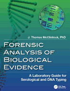Forensic Analysis of Biological Evidence: A Laboratory Guide for Serological and DNA Typing