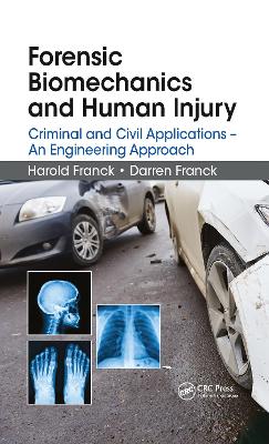 Forensic Biomechanics and Human Injury: Criminal and Civil Applications - An Engineering Approach - Franck, Harold, and Franck, Darren