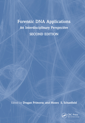 Forensic DNA Applications: An Interdisciplinary Perspective - Primorac, Dragan (Editor), and Schanfield, Moses (Editor)