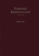 Forensic Epidemiology: A Comprehensive Guide for Legal and Epidemiology Professionals