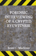 Forensic Interviewing of a Cryptid Eyewitness